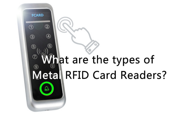What are the types of Metal rfid card reader What are the types of Metal rfid card reader