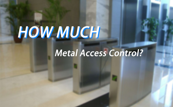 How much is metal access control How much is metal access control